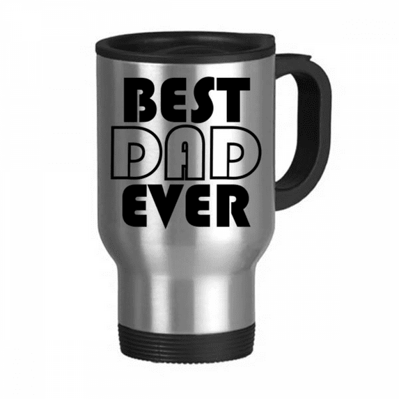 Best Dad Ever Quote Father's Day Travel Mug Flip Lid Stainless Steel Cup Car Tumbler Thermos