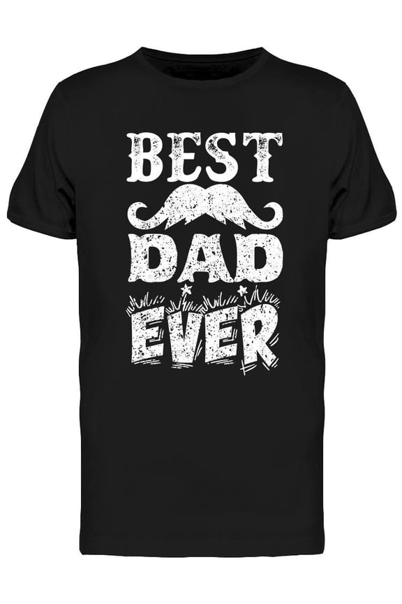 Best Dad Ever Quote T-Shirt Men -Image by Shutterstock, Male Medium