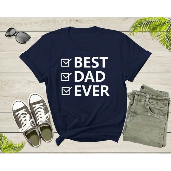 Best Dad Ever Shirt For Men Fathers Day Father Grandfather Grandpa Daddy Gift Tshirt Incredible Dad Funny Birthday Present Graphic T-shirt