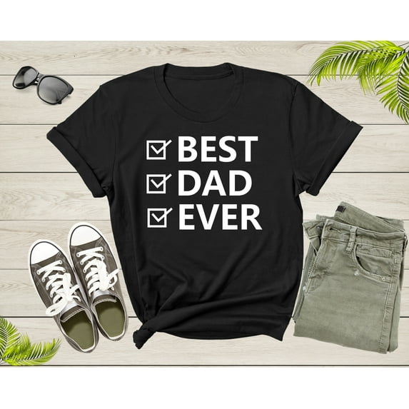 Best Dad Ever Shirt For Men Fathers Day Father Grandfather Grandpa Daddy Gift Tshirt Incredible Dad Funny Birthday Present Graphic T-shirt