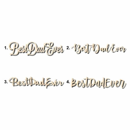 Best Dad Ever Sign Unfinished Wood Cutout Home Decor DIY Option 4- 12" Wide / 1/4"