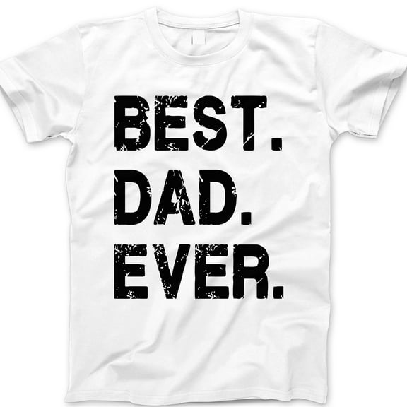 Best Dad Ever T-Shirt – Bold Black Distressed Typography Graphic Tee, Father’s Day Gift for Dad, Casual Statement Shirt for Men