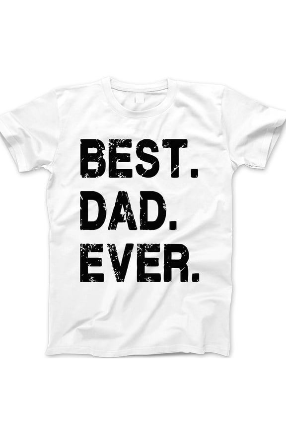 Best Dad Ever T-Shirt – Bold Black Distressed Typography Graphic Tee, Father’s Day Gift for Dad, Casual Statement Shirt for Men