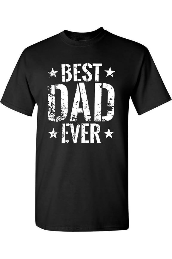 Best Dad Ever T-Shirt Funny Gifts for Dad Fathers Day Husband Mens T Shirt