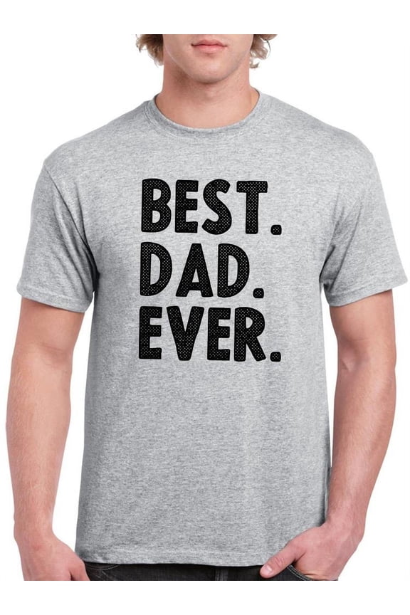Best. Dad. Ever. T-Shirt Men -Smartprints Designs, Male x-Large