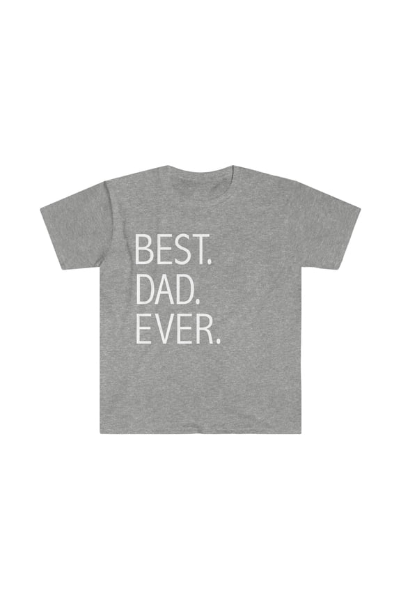 Best Dad Ever Unisex T-shirt S-3XL Daddy Papa Father's Day