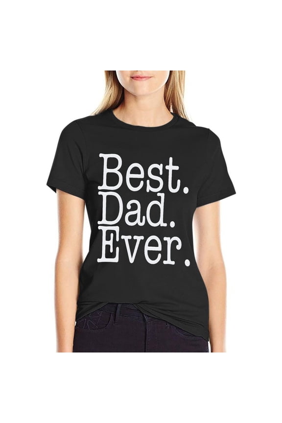 Best Dad Ever Women’s Cotton Short Sleeve T-Shirt HD Graphic Print Casual Crew Neck Tee 3X-Large