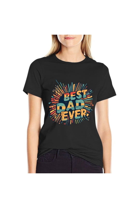 Best Dad Ever Women’s Cotton Short Sleeve T-Shirt HD Graphic Print Casual Crew Neck Tee 3X-Large