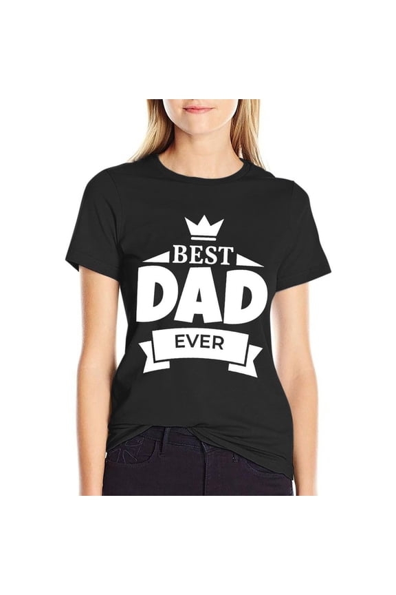 Best Dad Ever Women’s Cotton Short Sleeve T-Shirt HD Graphic Print Casual Crew Neck Tee Small