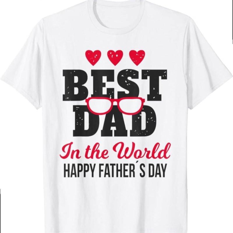 Best Dad In The World . - Happy Fathers Day Unisex Comfort Tee T Shirt 