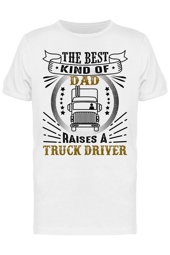 Best Dad Raises Truck Driver T-Shirt Men -Image by Shutterstock, Male Small