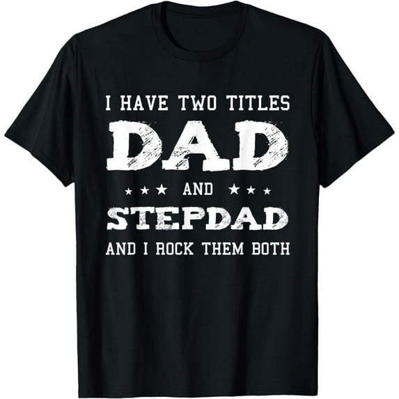Best Dad and Stepdad Shirt Cute Fathers Day Gift from Wife mens t shirt,black,women,funny,misfits,men,journey,t-shirt
