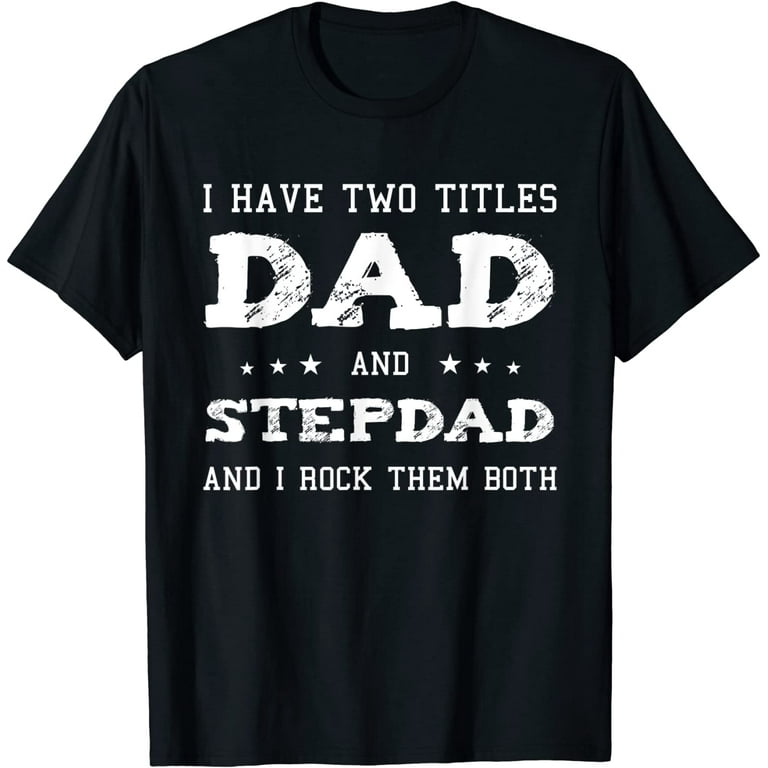 Best Dad And Stepdad Shirt Cute Fathers Day Gift Best Dad And Stepdad Shirt Cute Fathers Day Gift