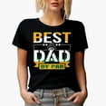thumbnail image 1 of Best Dad by Par Pun Quote, Father Golf Player, Golfing or Golfer Themed Merch Gift, Black T-Shirt, 2XL, 1 of 5