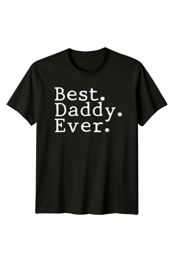 Best Daddy Ever T-Shirt Dad Tee Graphic Top All Size S-5XL