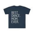 thumbnail image 1 of Best Dance Mom Ever Unisex T-shirt S-3XL Supportive Parent Mother's Day, 1 of 2