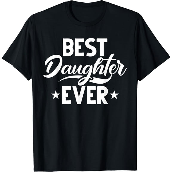Best Daughter Ever Daughter T-Shirt