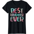 thumbnail image 1 of Best Daughter Ever T-Shirt Mother's Day Shirt T-Shirt, 1 of 4