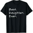 thumbnail image 1 of Best. Daughter. Ever. T-Shirt, 1 of 4
