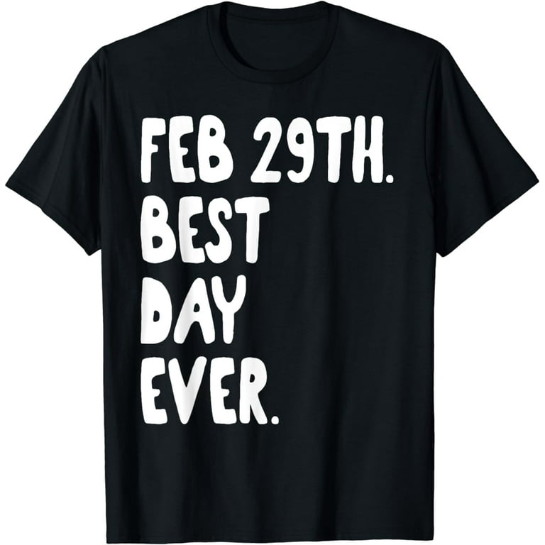 Feb 29th Best Day Ever - Leap Day Leap Year Shirt Feb 29th Best Day Ever - Leap Day Leap Year Shirt