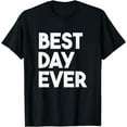 thumbnail image 1 of Best Day Ever Women Men Kids T-Shirt, 1 of 3