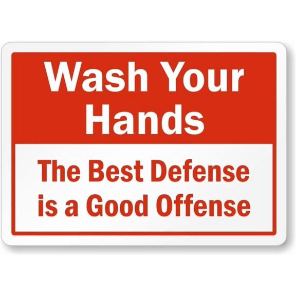 Best Defense Is Good Offense Hand Washing Aluminum Weatherproof 8" x 12" Sign