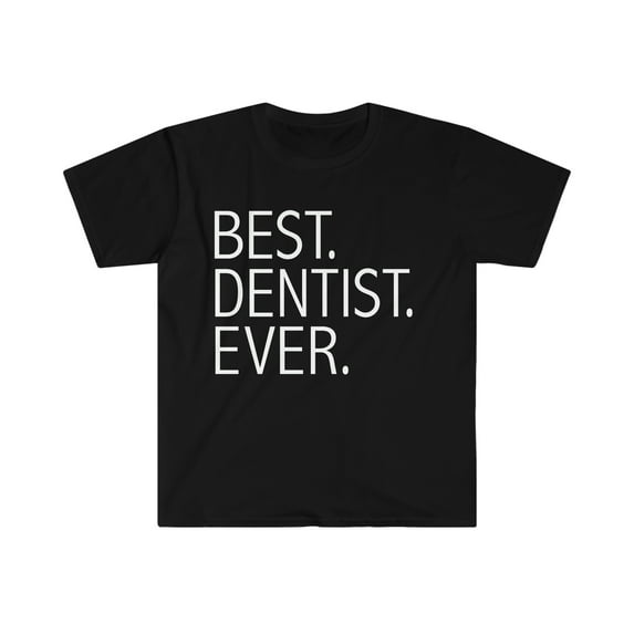 Best Dentist Ever Unisex T-shirt S-3XL Career Graduation