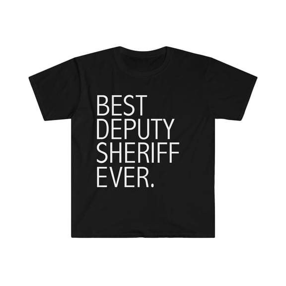 Best Deputy Sheriff Ever Unisex T-shirt S-3XL Career Graduation