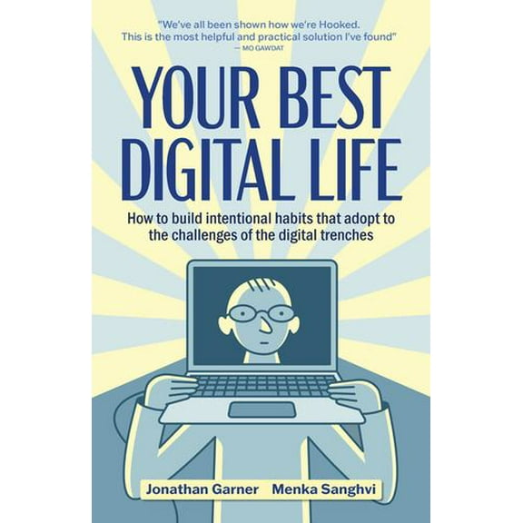 Your Best Digital Life: Use Your Mind to Tame Your Tech