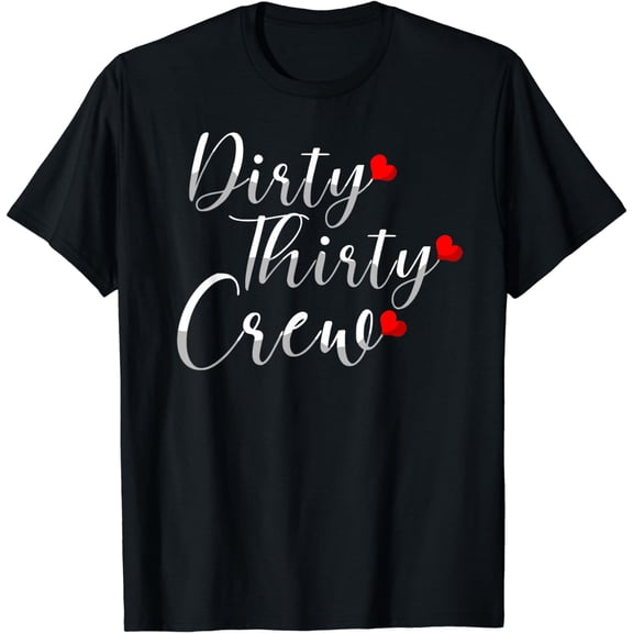 Best Dirty Thirty Crew Gift Cute Matching 30th Birthday Team T-Shirt