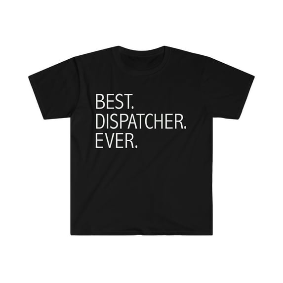 Best Dispatcher Ever Unisex T-shirt S-3XL Career Graduation
