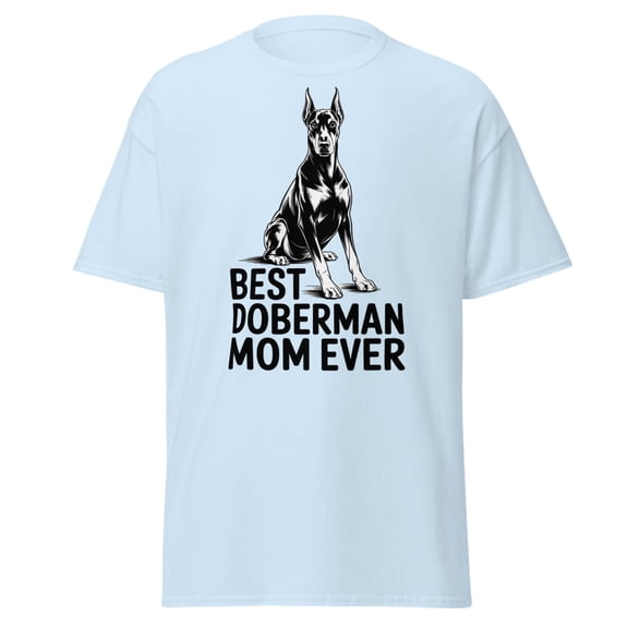 Best Doberman Mom Ever T-Shirt, Doberman Dog Mom Gift, Dog Lover Tee (Light Blue, S)