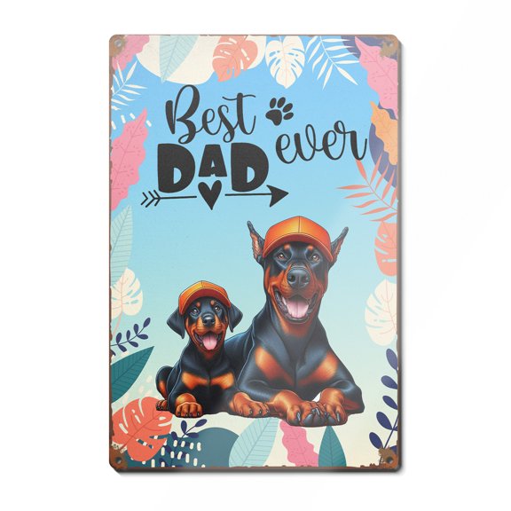 Best Doberman Pinscher Dad Ever Happy Father's Day Vertical Metal Aluminum Sign Doberman Dog Lover Gifts Wall Art Home Decor - 02006