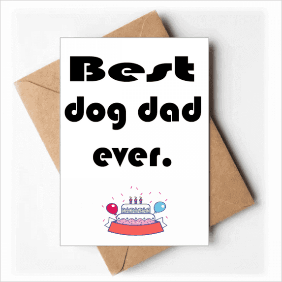 Best Dog Dad Ever Festival Quote Happy Birthday Greeting Cards Envelopes Blank