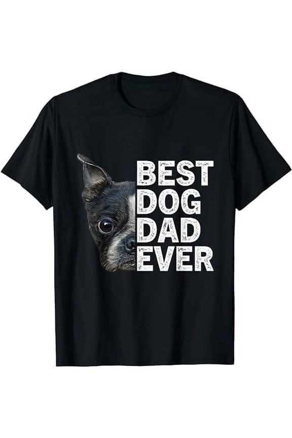 Best Dog Dad Ever Funny Boston Terrier Dog Lover For Dad T-Shirt