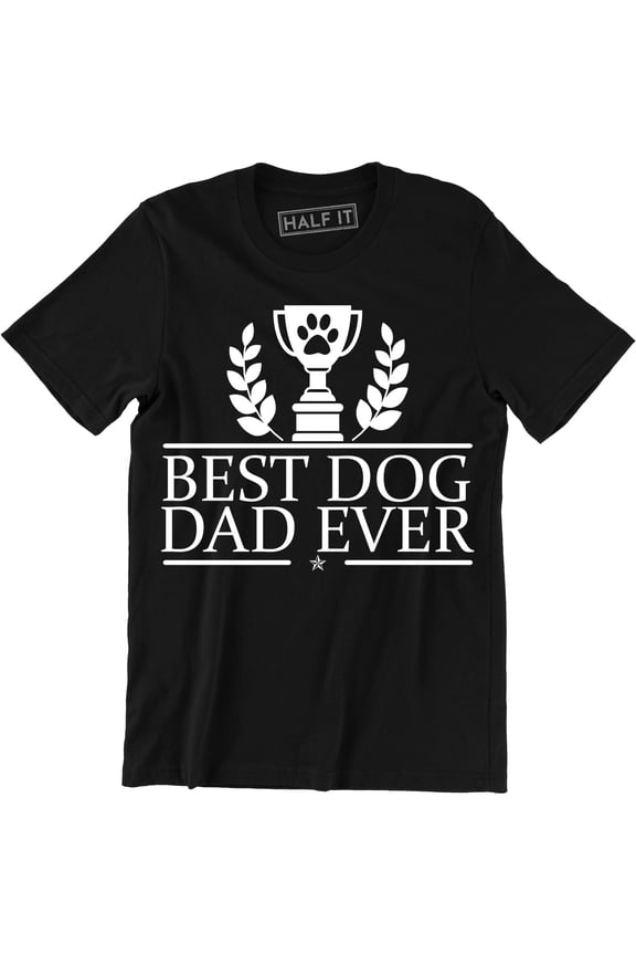 Best Dog Dad Ever - Funny Father's Day Puppy Men's Gift T-Shirt