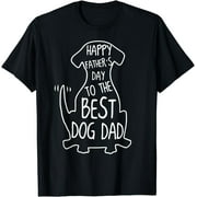 Best Dog Dad Ever - Happy Father's Day To The Best Dog Dad T-Shirt