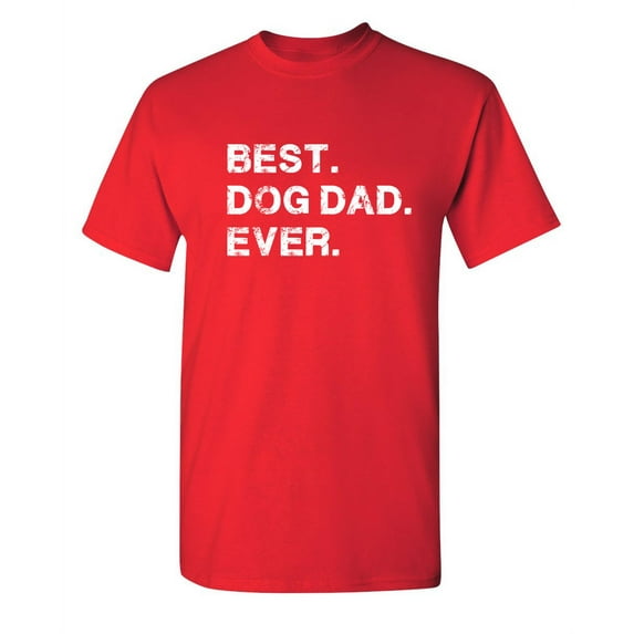 Best Dog Dad Ever Sarcastic Humor Graphic Novelty Funny Youth T Shirt