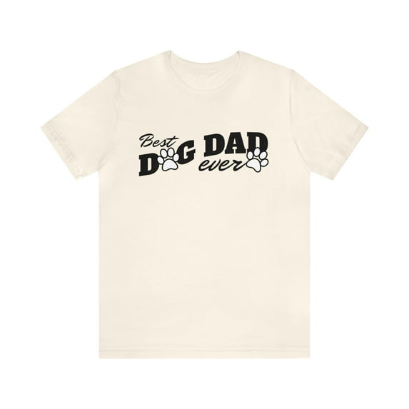 Best Dog Dad Ever - Ultimate Dog Dad, Pooch Lover Tee, Parent T-shirt