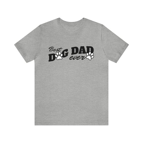 Best Dog Dad Ever - Ultimate Dog Dad, Pooch Lover Tee, Parent T-shirt