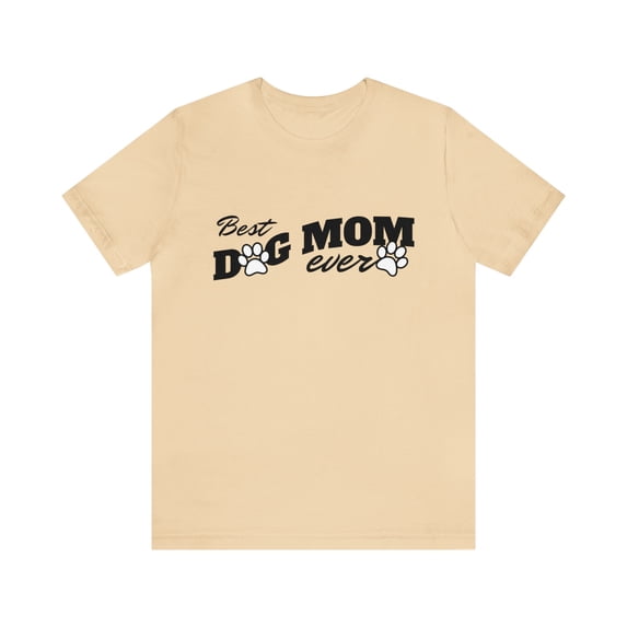 Best Dog Mom Ever - Comfort Tee, Paw-fect Parent Tribute, Dog Lover Shirt