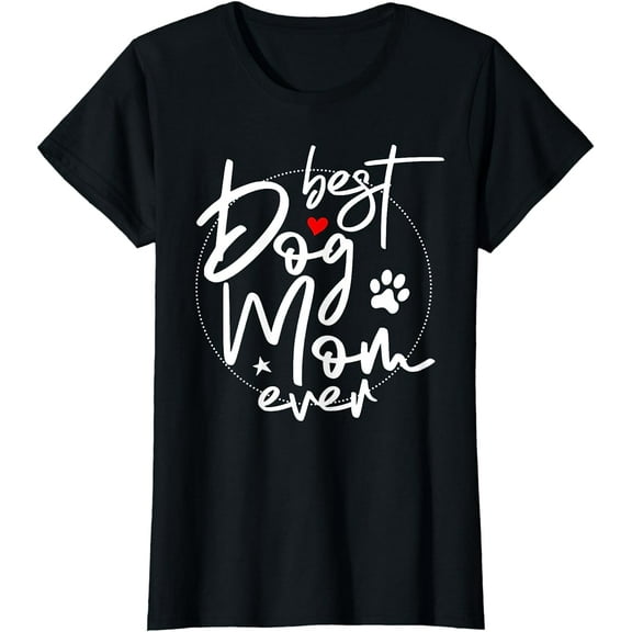 Best Dog Mom Ever - Dog Mom T-Shirt