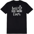 thumbnail image 1 of Best Dog Mom Ever Graphic Novelty Ad*** Humor Funny T Shirt Black 2X-Large, 1 of 1