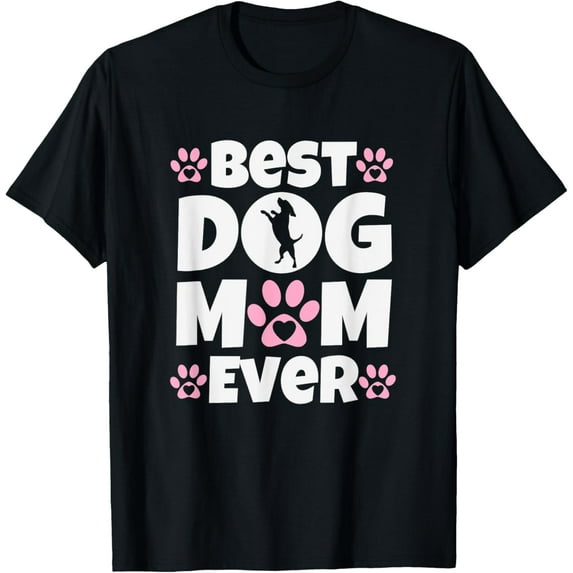 Best Dog Mom Ever - Mothers Day Present - Dog Loving Mom T-Shirt