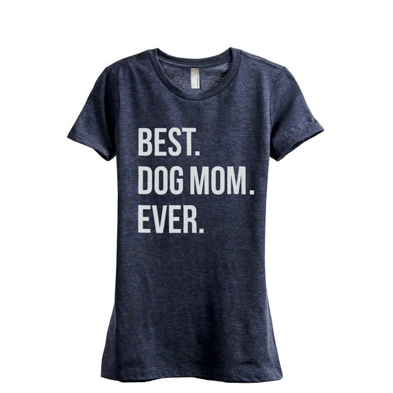 Best Dog Mom Ever Women's Fashion Relaxed T-Shirt Tee Heather Navy Medium