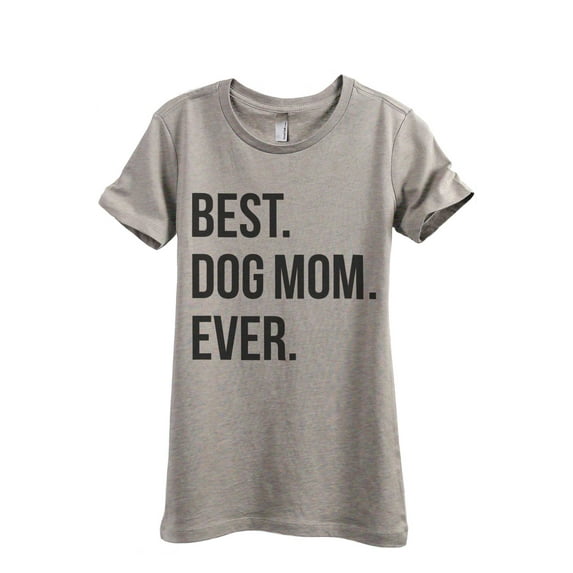 Best Dog Mom Ever Women's Fashion Relaxed T-Shirt Tee Heather Tan Small