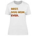 thumbnail image 1 of Best Dog Mom Ever Women's T-shirt, 1 of 2