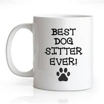 Best Dog Sitter Ever 11 Oz White Novelty Coffee Mug, Cute Dog Family Ceramic Mug, Best Pet Sitter Ever Travel Mug, Thank You Dog Sitter