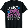 thumbnail image 1 of Best Dog Sitter Ever Dog Walking Pet Sitter T-Shirt, 1 of 6