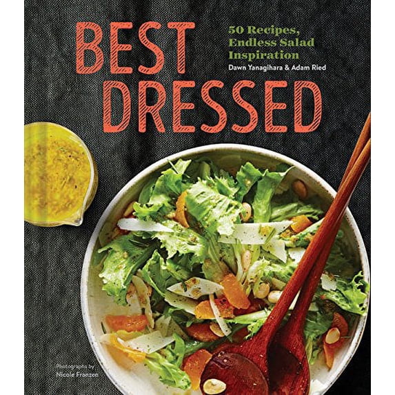 Pre-Owned Best Dressed: 50 Recipes, Endless Salad Inspiration (Hardcover) 1452155143 9781452155142
